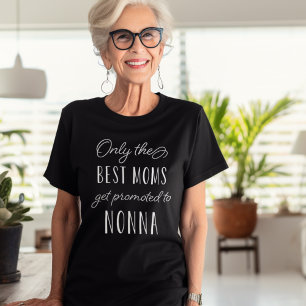 Only the Best Moms Get Promoted to Nonna T-Shirt