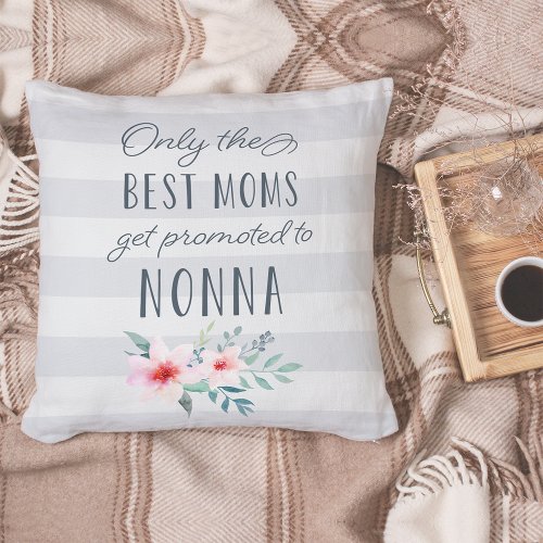 Only the Best Moms Get Promoted to Nonna Throw Pillow