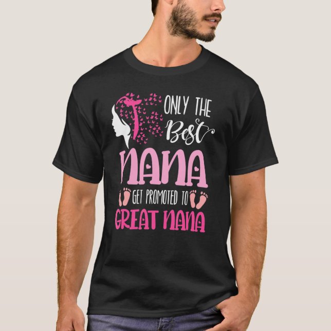 Only The Best Nana Get Promoted To Great Nana T-Shirt (Front)