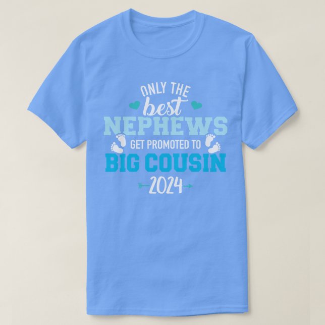 Only the best nephews get promoted to big cousin 2 T-Shirt (Design Front)