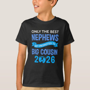 Only The Best Nephews Get Promoted To Big Cousin 2 T-Shirt