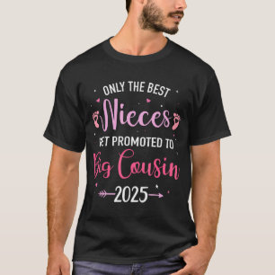 Only The Best Nieces Get Promoted To Big Cousin 20 T-Shirt