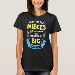 Only The Best Nieces Get Promoted To Big Cousin 20 T-Shirt