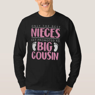 Only The Best Nieces Get Promoted To Big Cousin  B T-Shirt