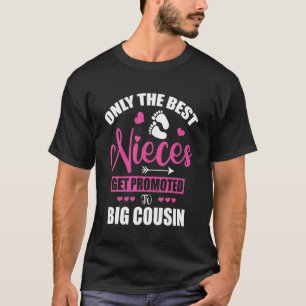 Only The Best Nieces Get Promoted To Big Cousin  B T-Shirt