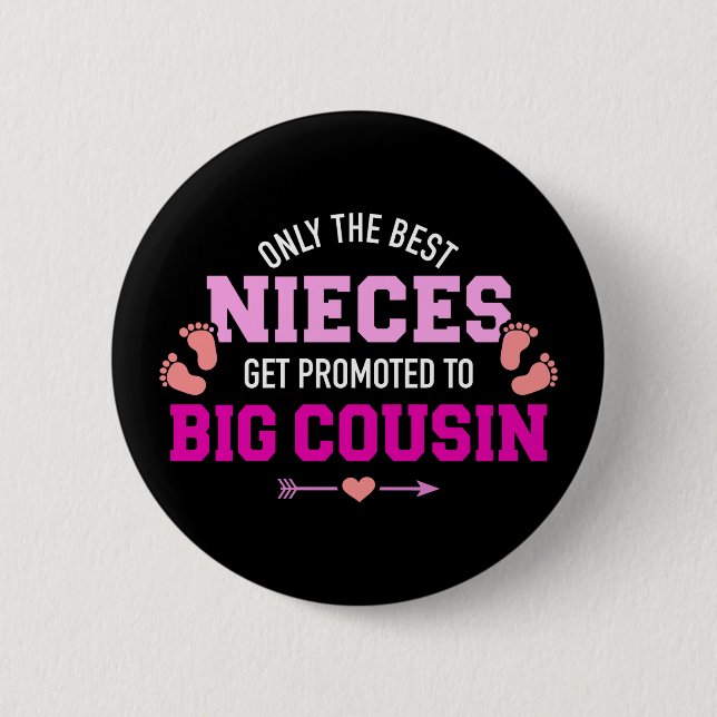 Only the best nieces get promoted to big cousin button (Front)