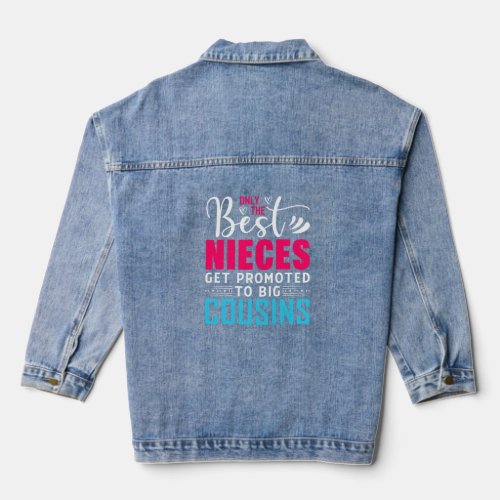Only The Best Nieces Get Promoted To Big Cousin  Denim Jacket