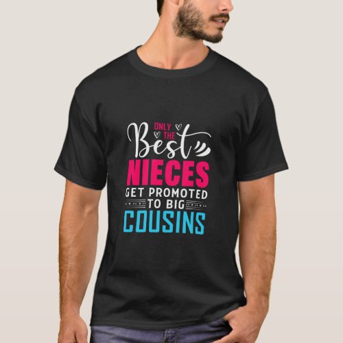 Only The Best Nieces Get Promoted To Big Cousin  T_Shirt
