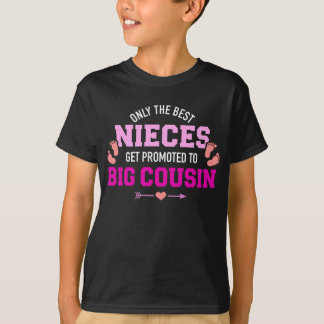 Only the best nieces get promoted to big cousin T-Shirt