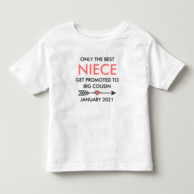 Only The Best Nieces Get Promoted To Big Cousin Toddler T-shirt (Front)