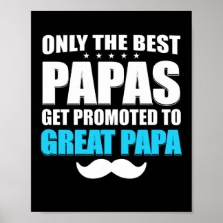 Only The Best Papas Get Promoted To Great Papa Poster