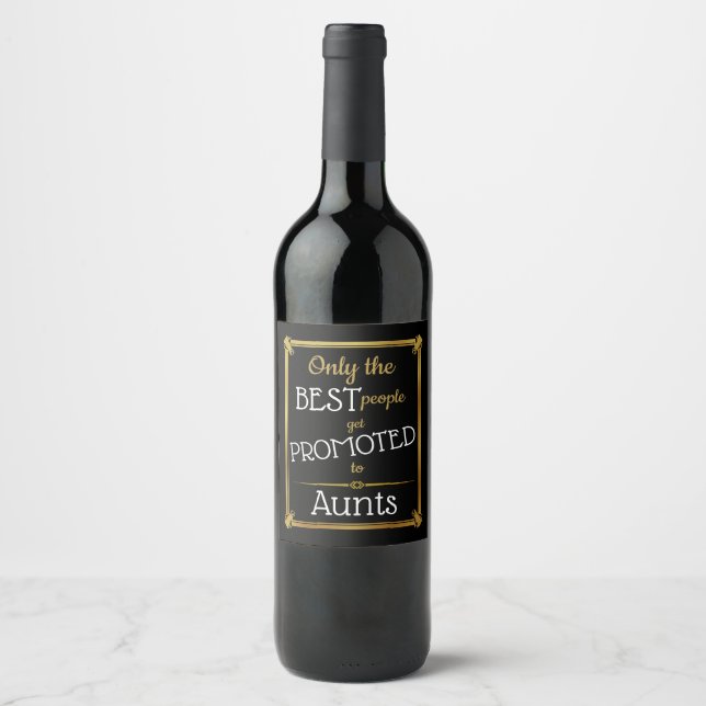 Only the best people get promoted to aunty wine label (Front)