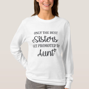 Only the best SiS-delicate get promoted to aunt T-Shirt