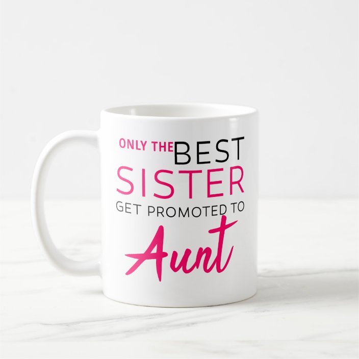 only the best sisters get promoted to aunt mug