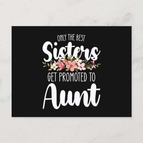 Only The Best Sisters Get Promoted To Aunt Postcard