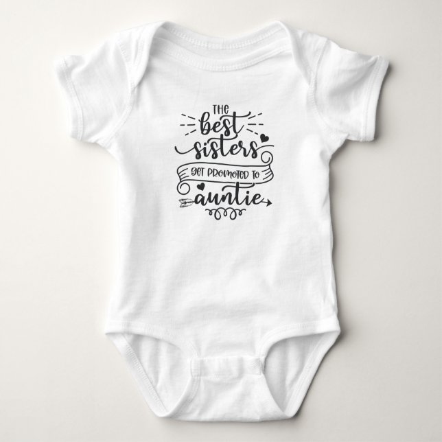 Only The Best Sisters Get Promoted to Auntie Baby Bodysuit (Front)
