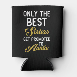 Only The Best Sisters Get Promoted To Auntie Can Cooler