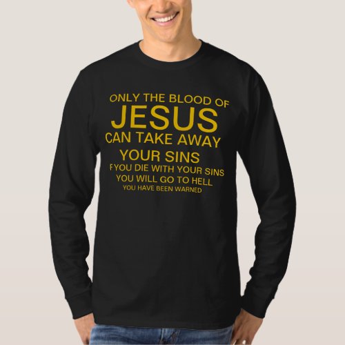 Only the blood of Jesus Gold on black T_Shirt