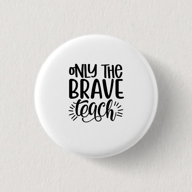 Only The Brave Teach Button (Front)
