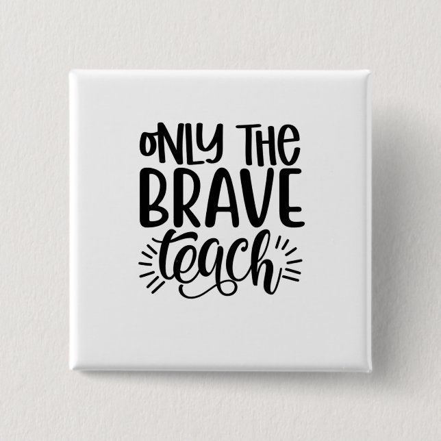 Only The Brave Teach Button (Front)