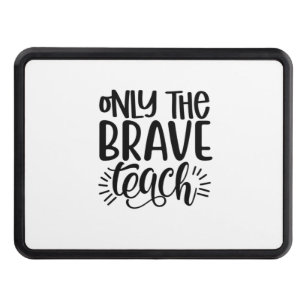 Only The Brave Teach Hitch Cover