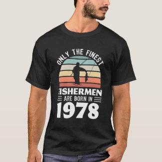 Only The Finest Fisher Are Born In 1978 50Th T-Shirt