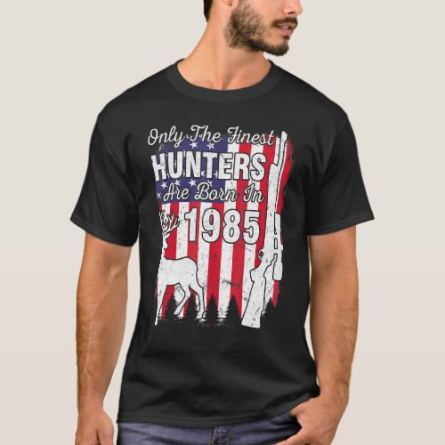 Only The Finest Hunters Are Born In 1985 Birthday  T_Shirt