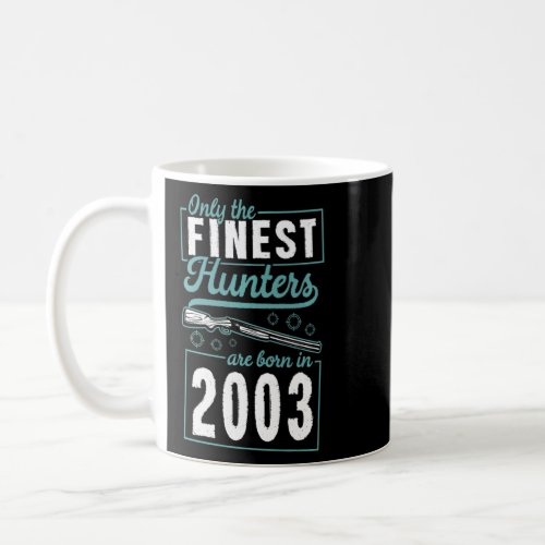 Only The Finest Hunters Are Born in 2003 Year Birt Coffee Mug