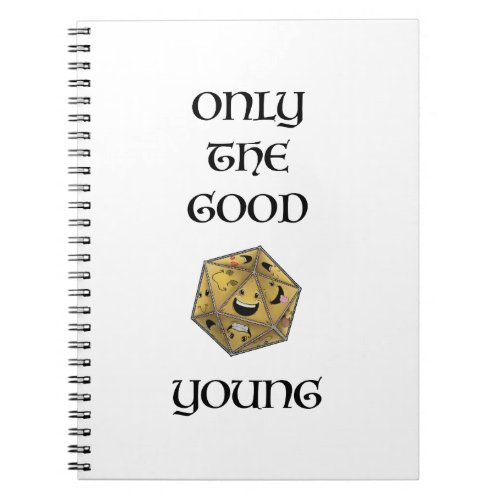 Only The Good Die Young Notebook