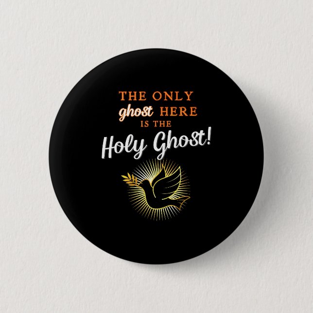 Only The Holy Ghost - Funny Anti Halloween Christi Button (Front)