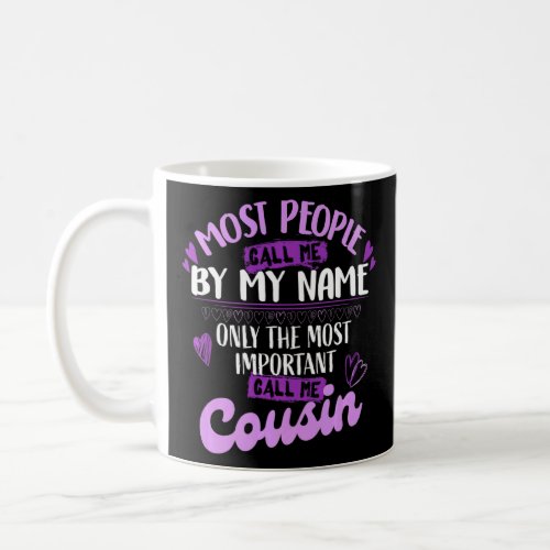 Only The Most Important Call Me Cousin  2  Coffee Mug