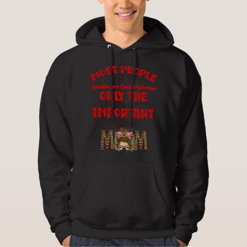 Only The Most Important Call Me Mom Healthcare Soc Hoodie