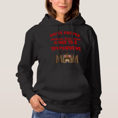 Only The Most Important Call Me Mom Healthcare Soc Hoodie