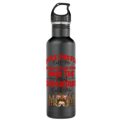 Only The Most Important Call Me Mom Healthcare Soc Stainless Steel Water Bottle