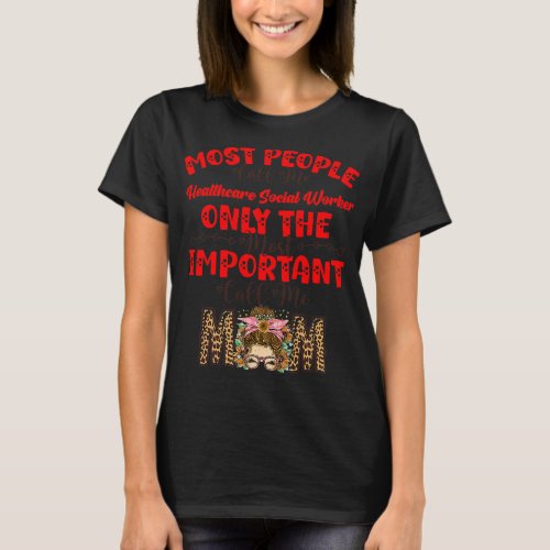 Only The Most Important Call Me Mom Healthcare Soc T_Shirt