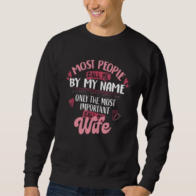 Only The Most Important Call Me Wife 1 Sweatshirt (Front)