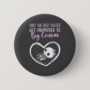 Only The Nieces Get Promoted To Big Cousins Baby C Button