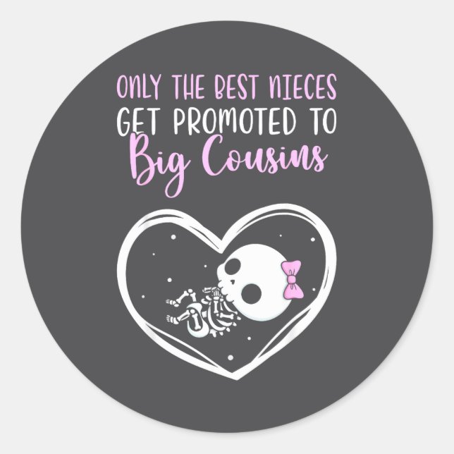 Only The Nieces Get Promoted To Big Cousins Baby C Classic Round Sticker (Front)
