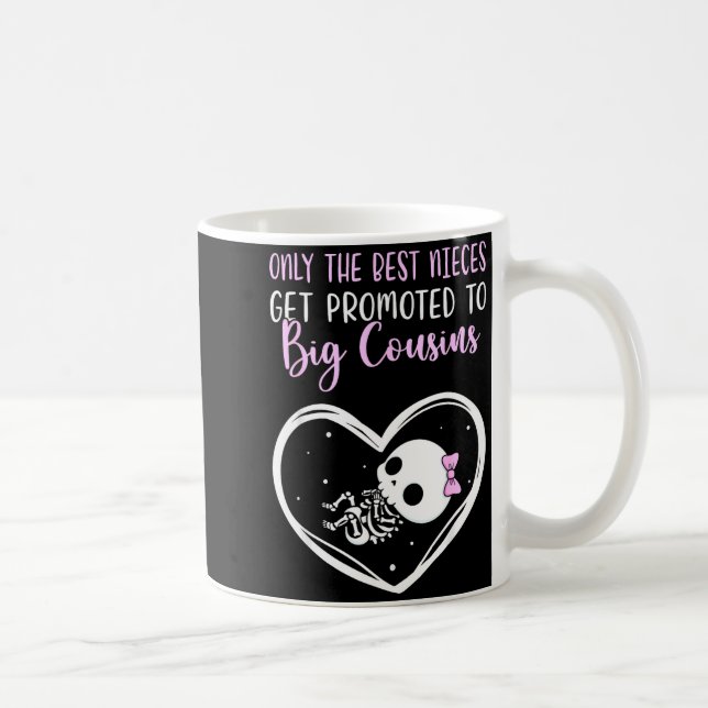 Only The Nieces Get Promoted To Big Cousins Baby C Coffee Mug (Right)