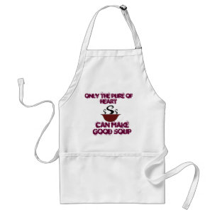 Only The Pure of Heart Can Make Good Soup Adult Apron