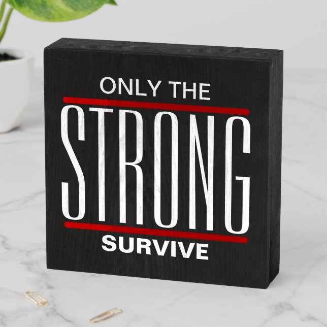 Only The Strong Survive Wooden Box Sign (In Situ Horizontal)