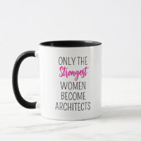 only the strongest women become Architects