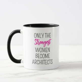 only the strongest women become Architects Mug
