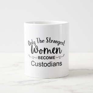Only The Strongest Women Become Custodians Giant Coffee Mug
