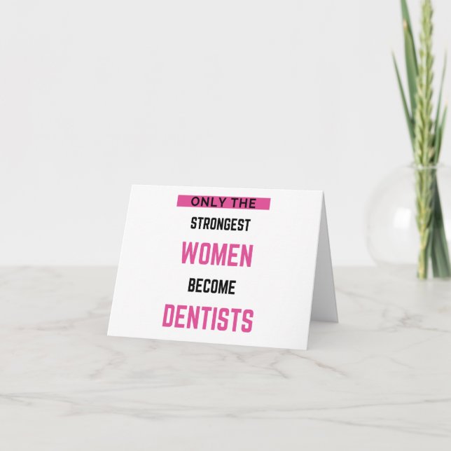 Only The Strongest Women Become Dentists 2 Card (Front)