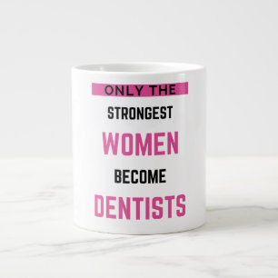 Only The Strongest Women Become Dentists 2 Giant Coffee Mug