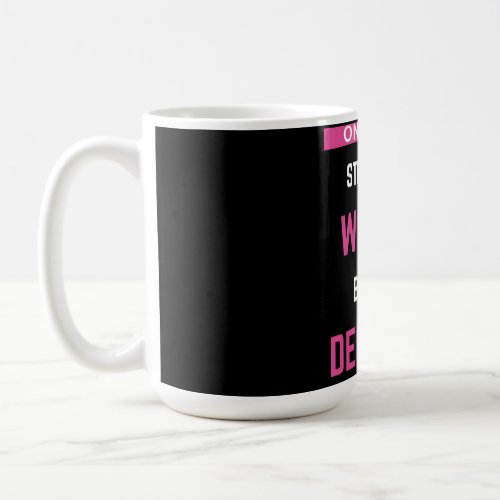 Only The Strongest Women Become Dentists Coffee Mug