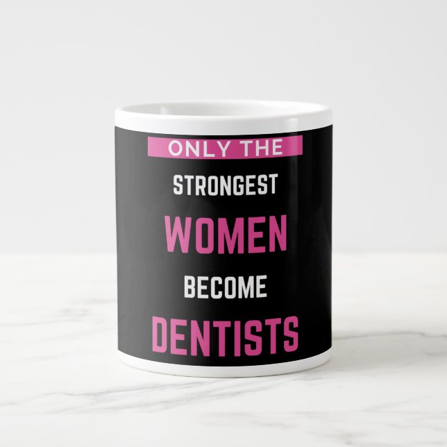 Only The Strongest Women Become Dentists Giant Coffee Mug (Front)