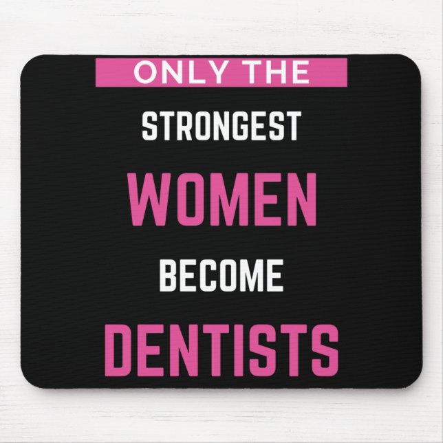 Only The Strongest Women Become Dentists Mouse Pad (Front)