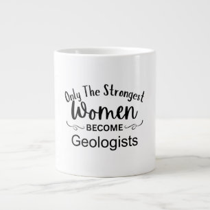 Only The Strongest Women Become Geologists Giant Coffee Mug